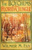 The Boy Chums in the Florida Jungle
or, Charlie West and Walter Hazard with the Seminole Indians The Boy Chums in the Florida Jungle
or, Charlie West and Walter Hazard with the Seminole Indians