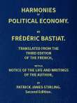 Harmonies of Political Economy
Translated from the Third French Edition, with a Notice
of the Life and Writings of the Author