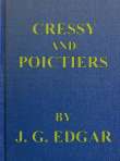 Cressy and Poictiers
The Story of the Black Prince's Page Cressy and Poictiers
The Story of the Black Prince's Page