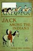 Jack Among the Indians: A Boy's Summer on the Buffalo Plains Jack Among the Indians: A Boy's Summer on the Buffalo Plains