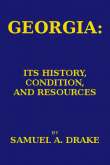 Georgia: Its History, Condition and Resources