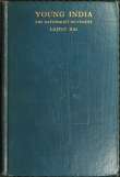Young India
An interpretation and a history of the nationalist movement from within Young India
An interpretation and a history of the nationalist movement from within